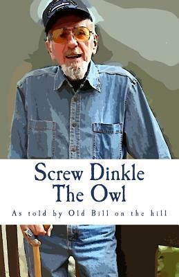 Screw Dinkle The Owl by Bill Olson
