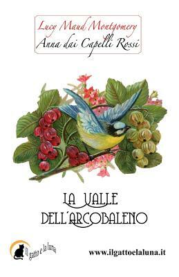 Anna dai Capelli Rossi - La Valle dell'Arcobaleno by L.M. Montgomery