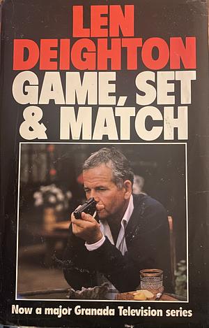 Game, Set and Match: Mexico Set, Berlin Game AND London Match by Len Deighton