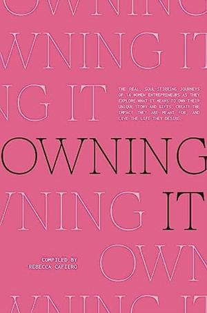 Owning It by Rebecca Cafiero