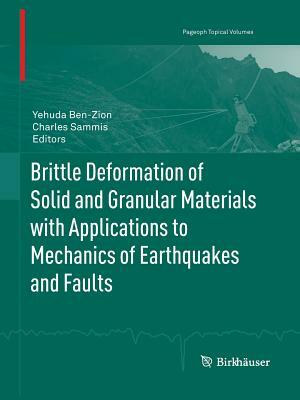 Brittle Deformation of Solid and Granular Materials with Applications to Mechanics of Earthquakes and Faults by 