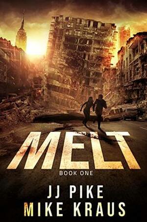 Melt by Mike Kraus, J.J. Pike