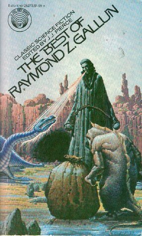 The Best of Raymond Z. Gallun by Raymond Z. Gallun, J.J. Pierce