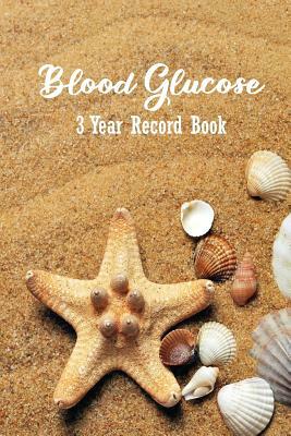 Blood Glucose 3 Year Record Book: Diabetes: For Easy Tracking of Blood Sugar and Insulin (Volume 12) by Betty Fox