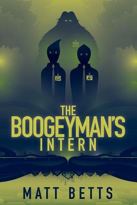 The Boogeyman's Intern by Matt Betts