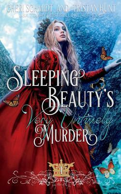 Sleeping Beauty's Very Untimely Murder by Tristan Hunt, Cheri Schmidt