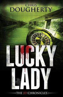Lucky Lady, Book Three of the JD Chronicles by Chris Dougherty