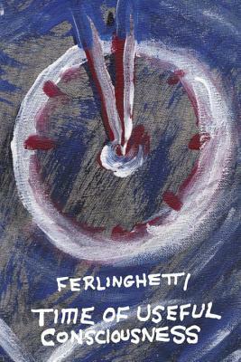 Time of Useful Consciousness by Lawrence Ferlinghetti