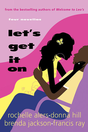 Let's Get It On by Francis Ray, Rochelle Alers, Donna Hill, Brenda Jackson