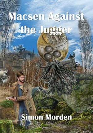 Macsen Against the Jugger (NewCon Press Novellas Set 5 Book 4) by Simon Morden