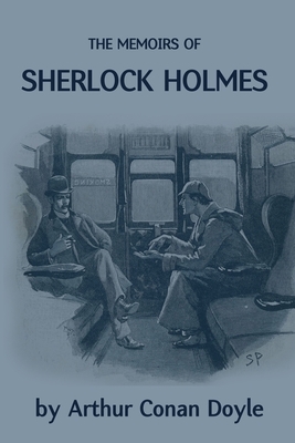 The Memoirs of Sherlock Holmes by Arthur Conan Doyle