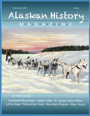 Alaskan History Magazine: March-April 2020 by Gary C. Stein, Thomas Eley