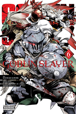 Goblin Slayer, Vol. 6 (Manga) by Kumo Kagyu