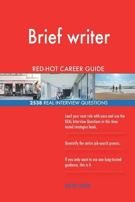 Brief writer RED-HOT Career Guide; 2538 REAL Interview Questions by Red-Hot Careers