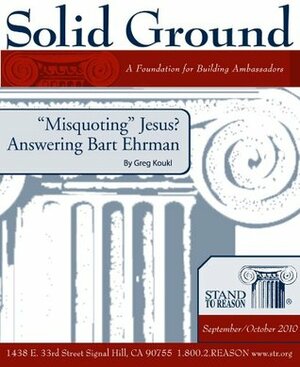 Misquoting Jesus? Answering Bart Ehrman (Solid Ground) by Gregory Koukl
