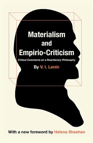 Materialism and Empirio-Criticism: Critical Comments on a Reactionary Philosophy by Vladimir Lenin