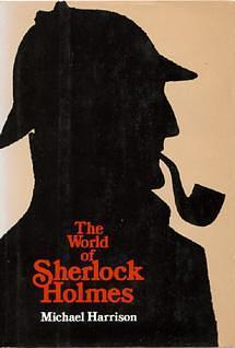 The World of Sherlock Holmes by Michael Harrison