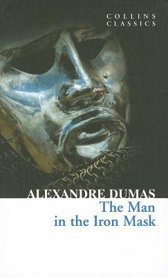 The Man in the Iron Mask (Collins Classics) by Alexandre Dumas