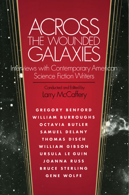 Across the Wounded Galaxies Interviews with Contemporary American Science Fiction Writers by 