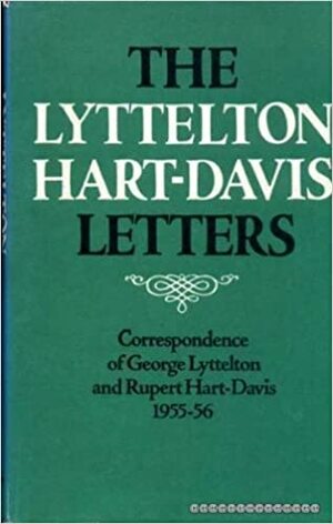 The Lyttelton Hart-Davis Letters by George Lyttelton