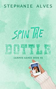 Spin the Bottle by Stephanie Alves