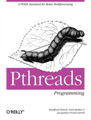 Pthreads Programming: A Posix Standard for Better Multiprocessing by Dick Buttlar, Bradford Nichols, Jacqueline Farrell