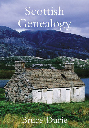 Scottish Genealogy: Tracing Your Ancestors by Bruce Durie