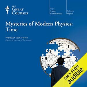 Mysteries of Modern Physics: Time by Sean Carroll