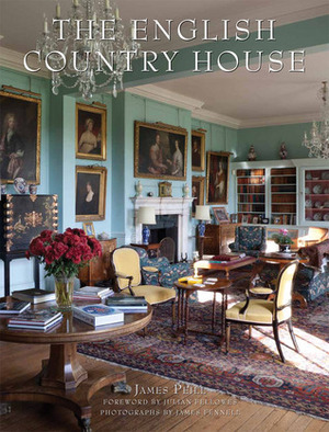 The English Country House by James Fennell, Julian Fellowes, James Peill