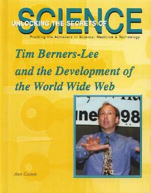 Tim Berners-Lee and the Development of the World Wide Web by Ann Gaines