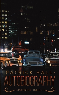 Patrick Hall - Autobiography by Patrick Hall