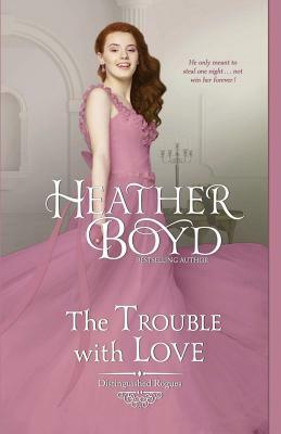 The Trouble with Love by Heather Boyd