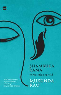 Shambuka Rama: Three Tales Retold by Mukunda Rao