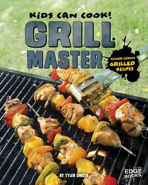 Grill Master: Finger-Licking Grilled Recipes by Tyler Omoth