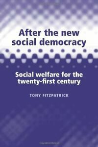 After the New Social Democracy: Social Welfare for the 21st Century by Tony Fitzpatrick