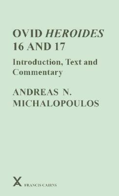 Ovid Heroides 16 and 17: Introduction, Text and Commentary by Andreas Michalopoulos