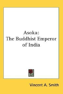 Asoka: The Buddhist Emperor Of India by Vincent Smith