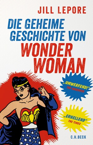 Die geheime Geschichte von Wonder Woman by Jill Lepore
