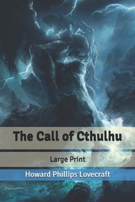 The Call of Cthulhu: Large Print by H.P. Lovecraft