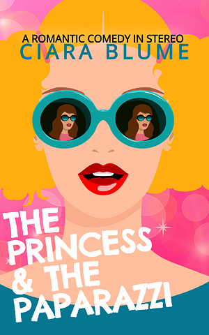 The Princess and the Paparazzi by Ciara Blume