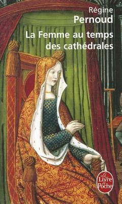 La Femme Au Temps Des Cathedrales by R. Pernoud