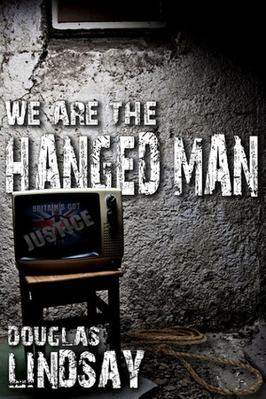 We Are The Hanged Man by Douglas Lindsay