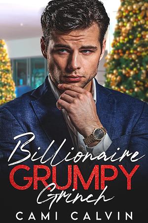 Billionaire Grumpy Grinch by Cami Calvin, Cami Calvin