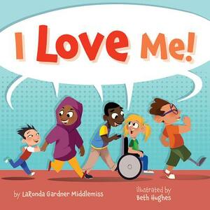 I Love Me! by Laronda Gardner Middlemiss