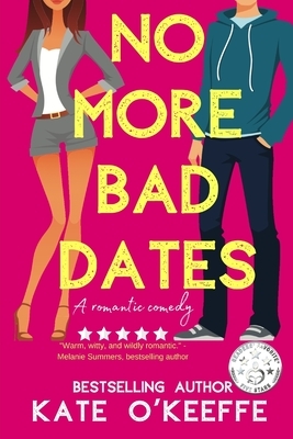 No More Bad Dates: A romantic comedy of love, friendship . . . and tea by Kate O'Keeffe