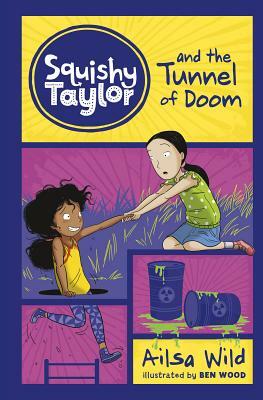 Squishy Taylor and the Tunnel of Doom by Ailsa Wild