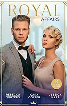 Royal Affairs by Cara Colter, Jessica Hart, Rebecca Winters