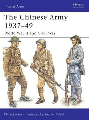 The Chinese Army 1937-49: World War II and Civil War by Philip Jowett