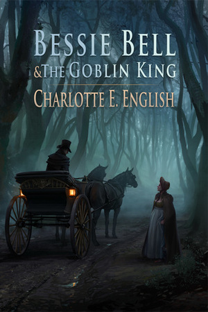 Bessie Bell and the Goblin King by Charlotte E. English