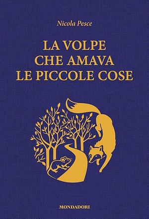 La volpe che amava le piccole cose by Nicola Pesce